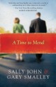 A Time to Mend - Sally John, Gary Smalley