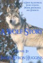 A Wolf Story - James Byron Huggins