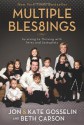 Multiple Bles8ings: Surviving to Thriving with Twins and Sextuplets - Jon Gosselin, Kate Gosselin, Beth Carson