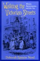 Walking the Victorian Streets: Women, Representation, and the City - Deborah Epstein Nord