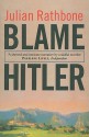 Blame Hitler - Julian Rathbone