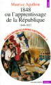 1848 ou l'apprentissage de la République: 1848-1852 - Maurice Agulhon