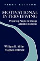 Motivational Interviewing: Preparing People to Change Addictive Behavior - William R. Miller, Stephen Rollnick