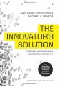 The Innovator's Solution: Creating and Sustaining Successful Growth - Clayton M. Christensen, Michael E. Raynor, Derek van Bever