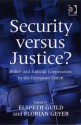 Security Versus Justice?: Police and Judicial Cooperation in the European Union - Elspeth Guild, Florian Geyer