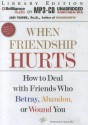 When Friendship Hurts: How to Deal with Friends Who Betray, Abandon, or Wound You - Jan Yager, Jan Yager, Tanya Eby