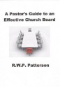 A Pastor's Guide to an Effective Church Board - Robert Patterson