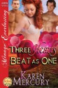 Three Hearts Beat as One (Siren Publishing Menage Everlasting) - Karen Mercury