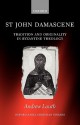 St John Damascene: Tradition and Originality in Byzantine Theology - Andrew Louth