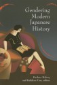 Gendering Modern Japanese History - Barbara Molony, Haruko Taya Cook, Theodore F. Cook