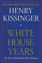 White House Years - Henry Kissinger