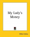 My Lady's Money - Wilkie Collins