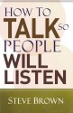 How to Talk So People Will Listen - Steve Brown