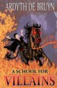 A School for Villains - Ardyth DeBruyn, Leo DeBruyn