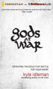 Gods at War: Defeating the Idols That Battle for Your Heart - Kyle Idleman