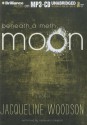 Beneath a Meth Moon - Jacqueline Woodson, Cassandra Campbell