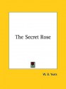 The Secret Rose - W.B. Yeats