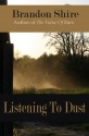 Listening to Dust - Brandon Shire