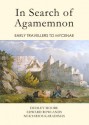 In Search of Agamemnon: Early Travellers to Mycenae - Dudley Moore, Edward Rowlands