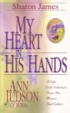 My Heart in His Hands: Ann Judson of Burma - Sharon L. James