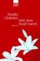 Mit Dem Kopf Zuerst Roman - Noëlle Châtelet, Uli Wittmann