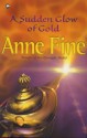 A Sudden Glow Of Gold - Anne Fine