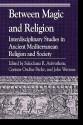 Between Magic and Religion: Interdisciplinary Studies in Ancient Mediterranean Religion and Society - Sulochana Pache, Corinne Watrous, John Asirvatham, John Watrous, Corinne Ondine Pache