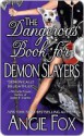 The Dangerous Book for Demon Slayers - Angie Fox