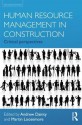 Human Resource Management in Construction: Critical Perspectives - Andrew Dainty