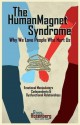 The Human Magnet Syndrome: Why We Love People Who Hurt Us - Ross Rosenberg