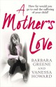 A Mother's Love - Barbara Greene, Vanessa Howard