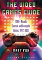 The Video Games Guide: 1,000+ Arcade, Console and Computer Games, 1962-2012, 2d ed. - Matt Fox