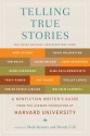 Telling True Stories: A Nonfiction Writers' Guide from the Nieman Foundation at Harvard University - Mark Kramer, Wendy Call