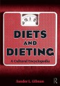 Diets and Dieting: A Cultural Encyclopedia - L. Gilman Sander, L. Gilman Sander