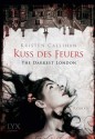 The Darkest London - Kuss des Feuers (German Edition) - Kristen Callihan, Firouzeh Akhavan-Zandjani