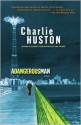 A Dangerous Man - Charlie Huston