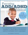 Parenting ADD/ADHD Children: Step-By-Step Guide for Parents Raising a Child with Attention Deficit Hyperactivity Disorder - Elizabeth Miles