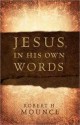 Jesus, In His Own Words - Robert H. Mounce