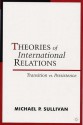 Theories of International Relations: Transition vs. Persistence - Michael P. Sullivan, Andrew Linklater, Scott Burchill, Richard Devetak, Jack Donnelly, Matthew Paterson, Christian Reus-Smit, Jacqui True