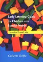 Early Learning Goals for Children with Special Needs: Learning Through Play - Collette Drifte