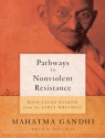 Pathways to Nonviolent Resistance - Mahatma Gandhi, Laura Ross