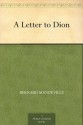 A Letter to Dion - Bernard Mandeville