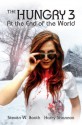 The Hungry 3: At The End Of The World - Steven W. Booth, Harry Shannon