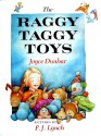 The Raggy Taggy Toys - Joyce Dunbar, P.J. Lynch