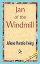 Jan of the Windmill - Juliana Horatia Ewing