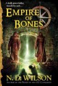 Empire of Bones (Ashtown Burials #3) - N.D. Wilson