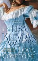 Love, Come to Me - Lisa Kleypas