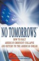 No Tomorrows: How to Halt America's Imminent Collapse and Return to the American Dream - And Why It Must Start with the 2012 Elections - Doug Johnson