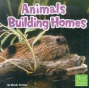 Animals Building Homes - Wendy Perkins, Erika L. Shores, Jennifer Bergstrom