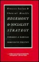 Hegemony and Socialist Strategy: Towards a Radical Democratic Politics - Chantal Mouffe